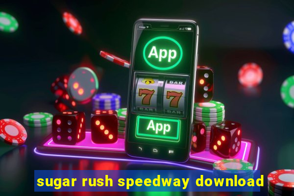 sugar rush speedway download